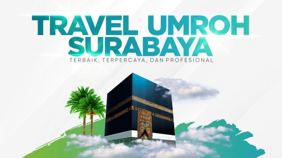 10 Travel Umroh Surabaya Terbaik dan Recomended